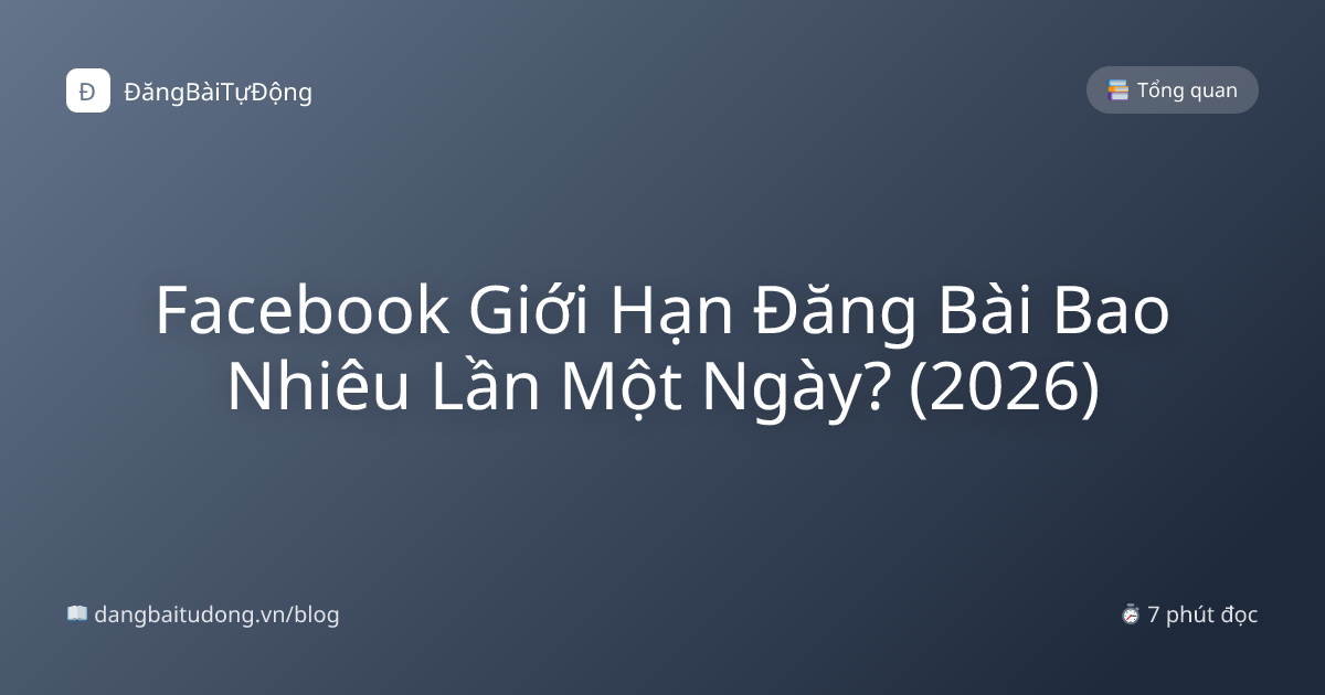 Facebook Giới Hạn Đăng Bài Bao Nhiêu Lần Một Ngày? (2026)