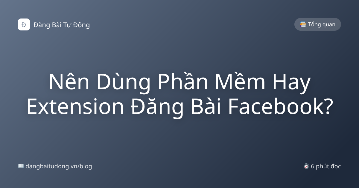 Nên Dùng Phần Mềm Hay Extension Đăng Bài Facebook?