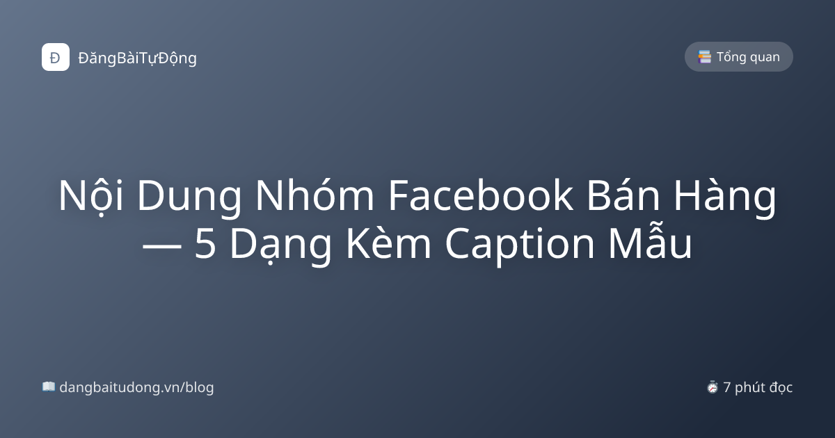 Nội Dung Nhóm Facebook Bán Hàng — 5 Dạng Kèm Caption Mẫu