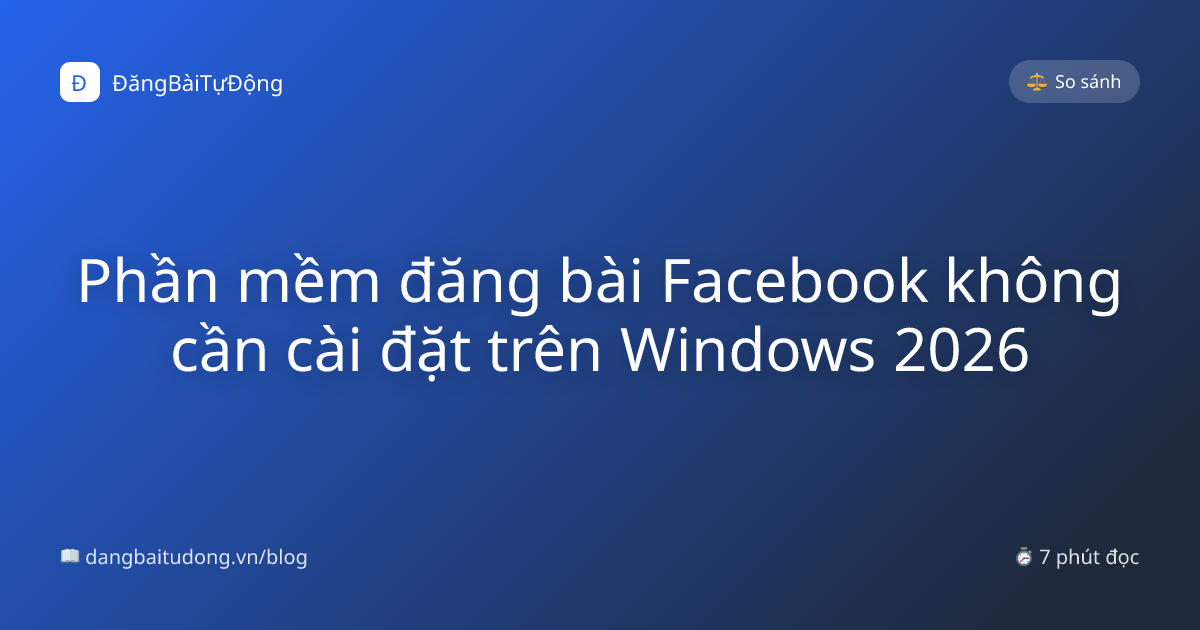 Phần mềm đăng bài Facebook không cần cài đặt trên Windows 2026