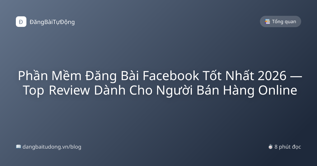Phần Mềm Đăng Bài Facebook Tốt Nhất 2026 — Top Review Dành Cho Người Bán Hàng Online