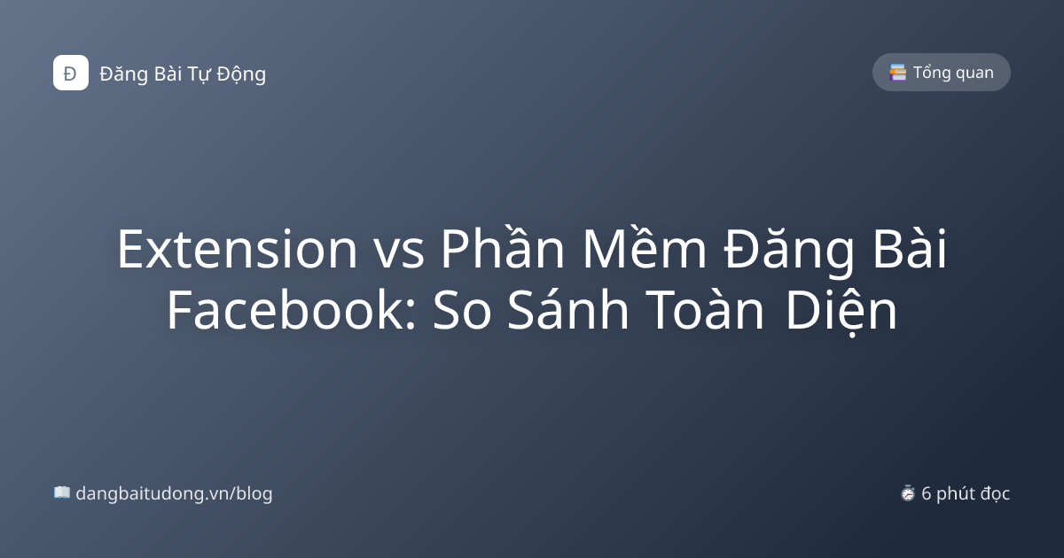 Extension vs Phần Mềm Đăng Bài Facebook: So Sánh Toàn Diện