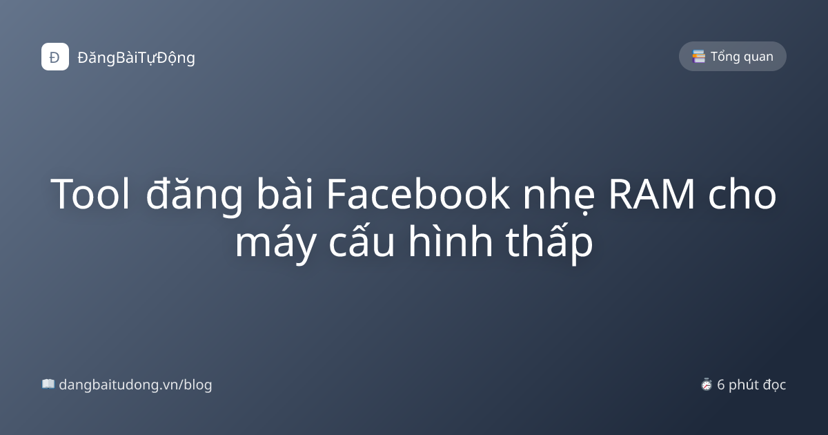 Tool đăng bài Facebook nhẹ RAM cho máy cấu hình thấp