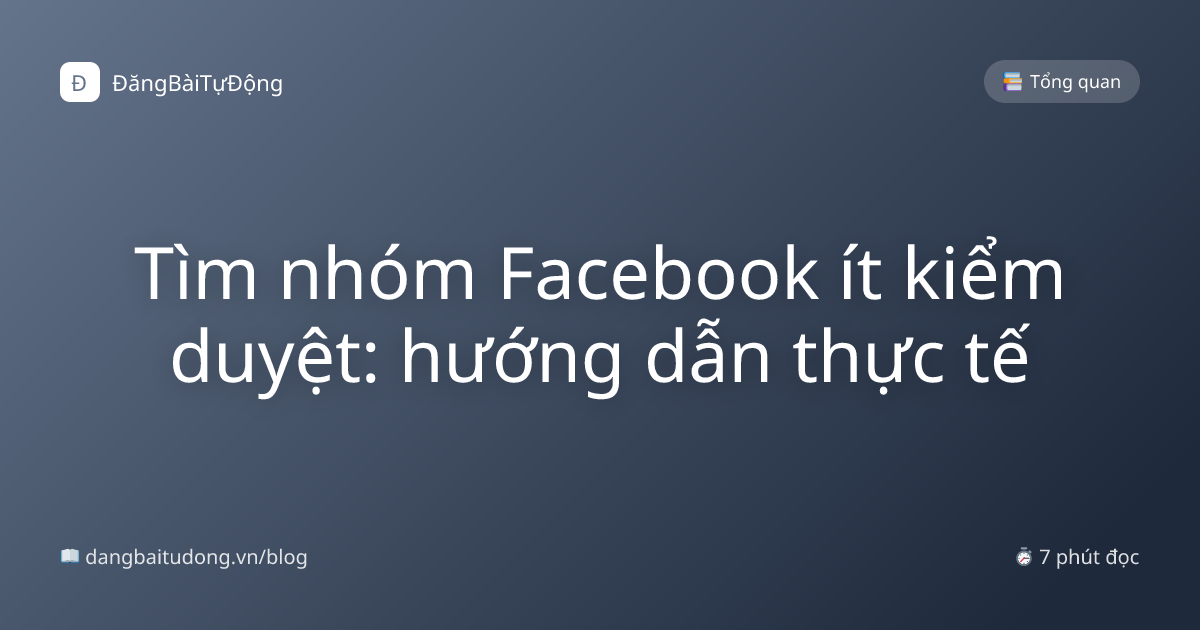 Tìm nhóm Facebook ít kiểm duyệt: hướng dẫn thực tế